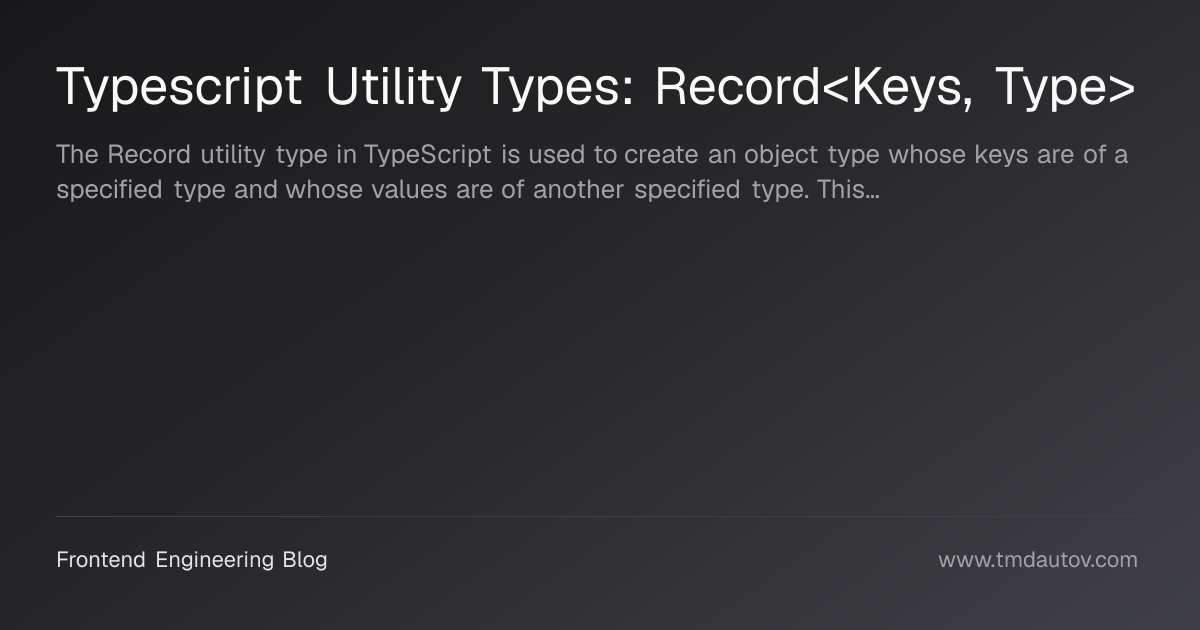 Typescript Utility Types: Record | Timur Dautov | Frontend Engineering Blog